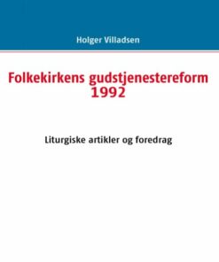 Folkekirkens Gudstjenestereform 1992 - Holger Villadsen - Bog