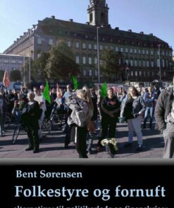 Folkestyre Og Fornuft - Alternativer Til Politikerlede Og Finanskriser - Bent Sørensen - Bog