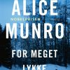 For Meget Lykke - Alice Munro - Bog