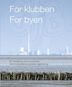 For klubben - for byen (Bog)