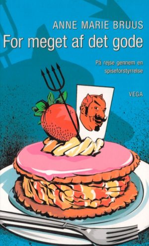 For meget af det gode: på rejse gennem en spiseforstyrrelse (E-bog)