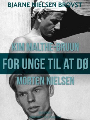 For unge til at dø - Morten Nielsen og Kim Malthe-Bruun (E-bog)