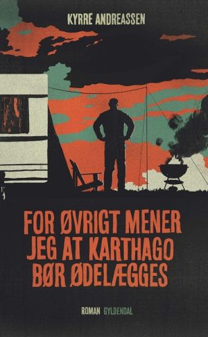 For øvrigt Mener Jeg At Karthago Bør ødelægges - Kyrre Andreassen - Bog