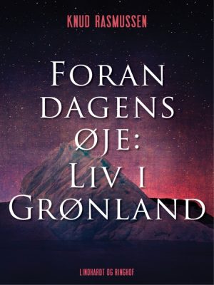 Foran dagens øje: Liv i Grønland (E-bog)