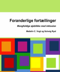 Foranderlige Fortællinger - Mangfoldige øjeblikke Med Inklusion - Solveig Ryel - Bog
