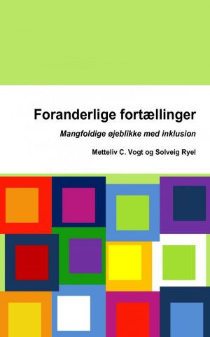 Foranderlige Fortællinger - Mangfoldige øjeblikke Med Inklusion - Solveig Ryel - Bog