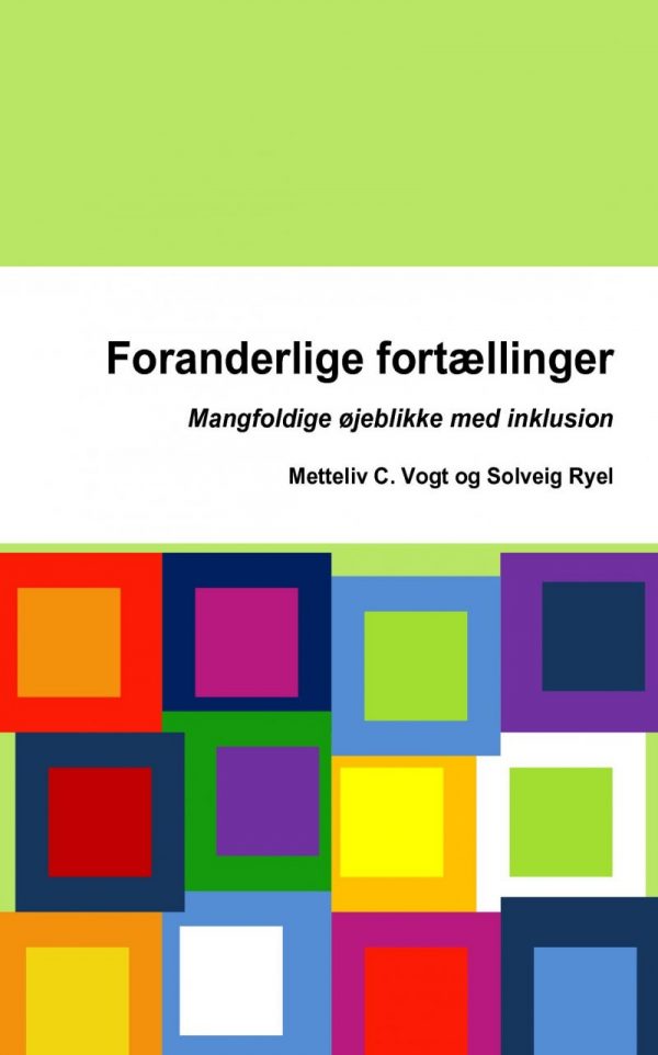 Foranderlige Fortællinger - Mangfoldige øjeblikke Med Inklusion - Solveig Ryel - Bog