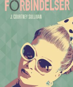 Forbindelser - J. Courtney Sullivan - Bog