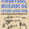 Forbrydere, Mordere Og Lovens Lange Arm - Eigil V. Knudsen - Bog