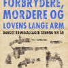 Forbrydere, mordere og lovens lange arm (Bog)