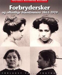 Forbrydersker Og Offentlige Fruentimmere 1863-1919 - Anne Cornelius - Bog