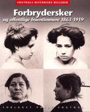 Forbrydersker Og Offentlige Fruentimmere 1863-1919 - Anne Cornelius - Bog