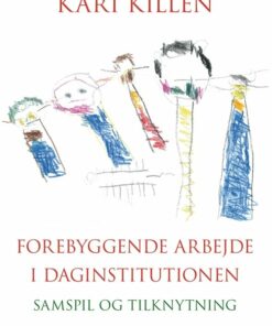 Forebyggende Arbejde I Daginstitutionen - Kari Killén - Bog
