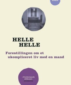 Forestillingen Om Et Ukompliceret Liv Med En Mand - Helle Helle - Bog