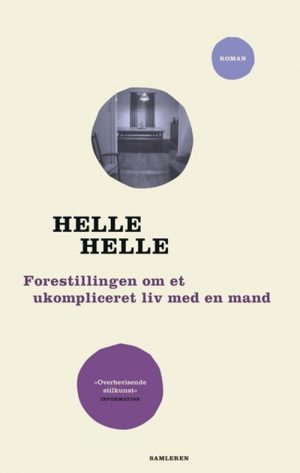 Forestillingen Om Et Ukompliceret Liv Med En Mand - Helle Helle - Bog