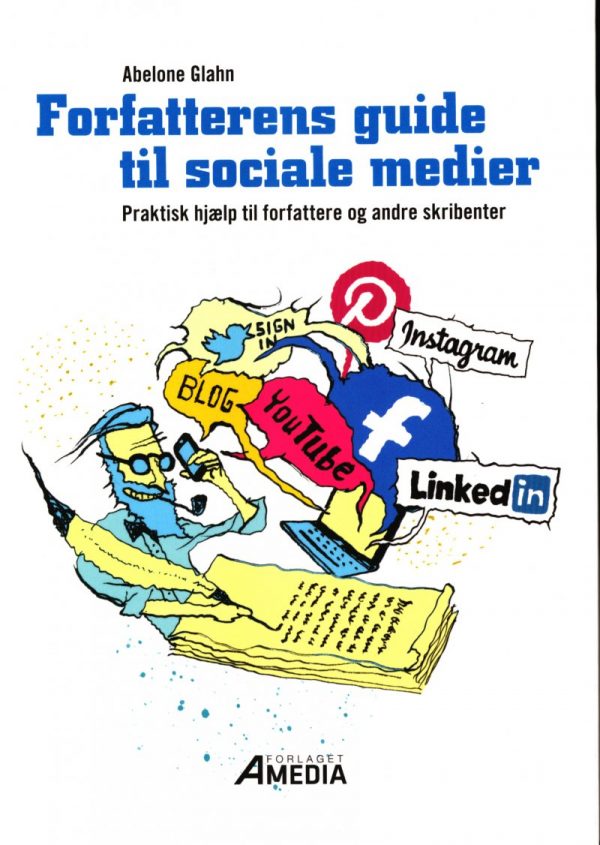 Forfatterens Guide Til Sociale Medier - Abelone Glahn - Bog