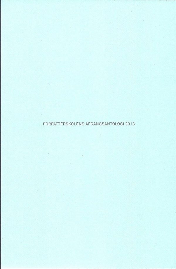 Forfatterskolens Afgangsantologi 2013 - Cecilie Lind - Bog