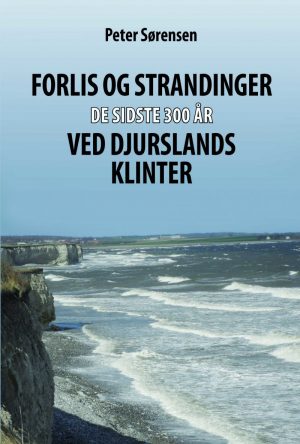 Forlis Og Strandinger De Sidste 300 år Ved Djurslands Klinter - Peter Sørensen - Bog