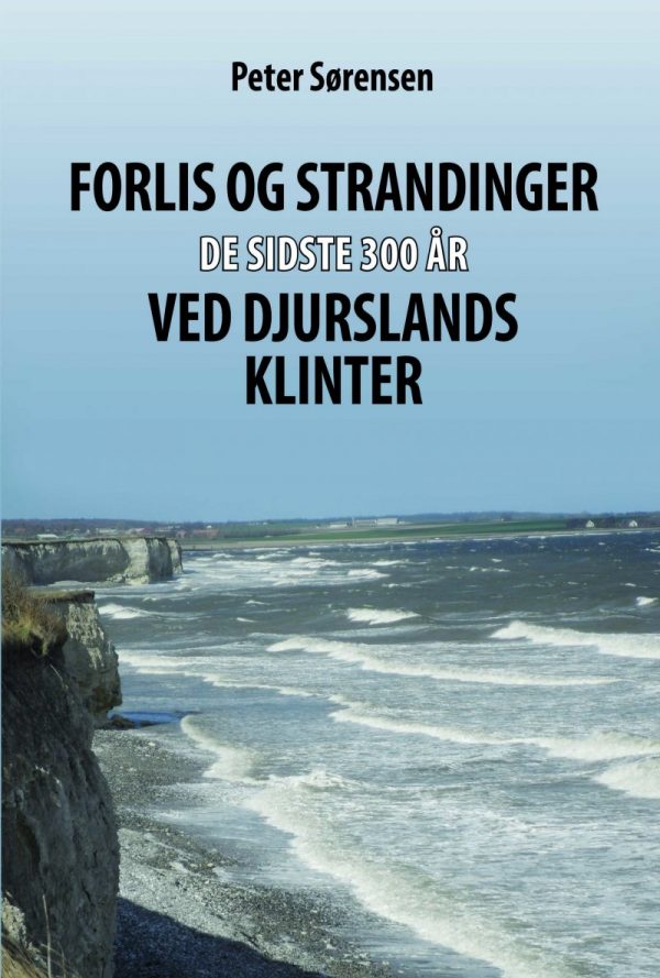 Forlis Og Strandinger De Sidste 300 år Ved Djurslands Klinter - Peter Sørensen - Bog