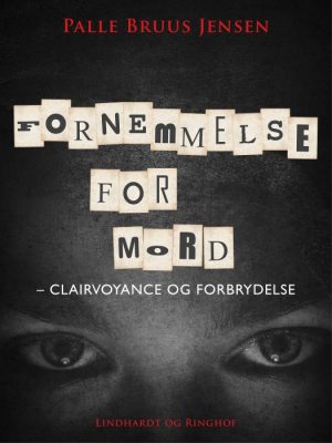 Fornemmelse for mord: Clairvoyance og forbrydelse (E-bog)