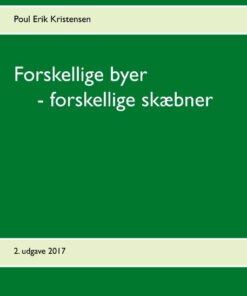 Forskellige Byer - Forskellige Skæbner - Poul Erik Kristensen - Bog