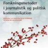 Forskningsmetoder I Journalistik Og Politisk Kommunikation - Christian Elmelund-præstekær - Bog