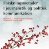 Forskningsmetoder i journalistik og politisk kommunikation (Bog)