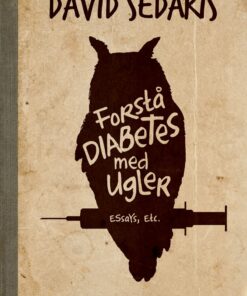 Forstå Diabetes Med Ugler - David Sedaris - Bog