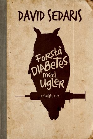 Forstå Diabetes Med Ugler - David Sedaris - Bog