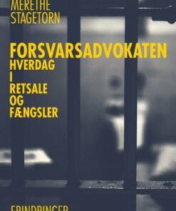 Forsvarsadvokaten - Hverdag I Retsale Og Fængsler - Merethe Stagetorn - Bog