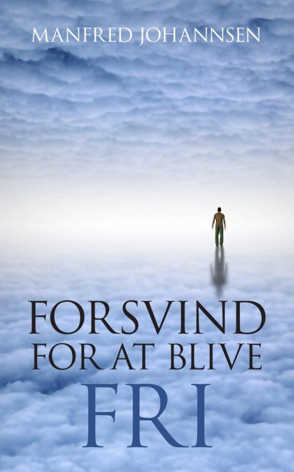 Forsvind For At Blive Fri - Manfred Johannsen - Bog