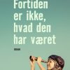 Fortiden er ikke hvad den har været (Bog)