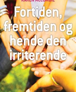 Fortiden, fremtiden og hende den irriterende (E-bog)