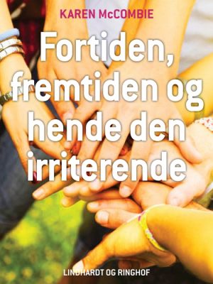 Fortiden, fremtiden og hende den irriterende (E-bog)