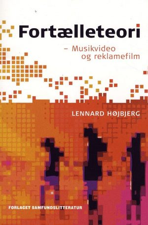 Fortælleteori Musikvideo Og Reklamefilm - Lennard Højbjerg - Bog