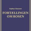 Fortællingen Om Rosen - Sophus Claussen - Bog