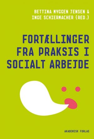 Fortællinger Fra Praksis I Socialt Arbejde - Bettina Myggen Jensen - Bog