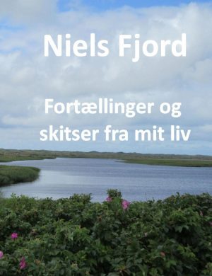 Fortællinger Og Skitser Fra Mit Liv - Niels Fjord - Bog