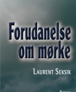 Forudanelse Om Mørke - Laurent Seksik - Bog