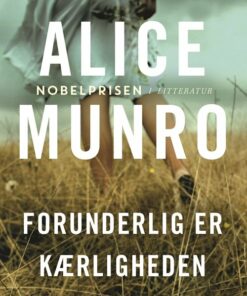 Forunderlig Er Kærligheden - Alice Munro - Bog
