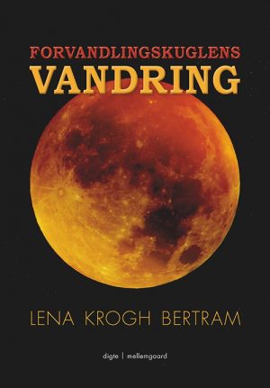 Forvandlingskuglens Vandring - Lena Krogh Bertram - Bog