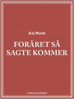 Foråret Så Sagte Kommer - Kaj Munk - Bog