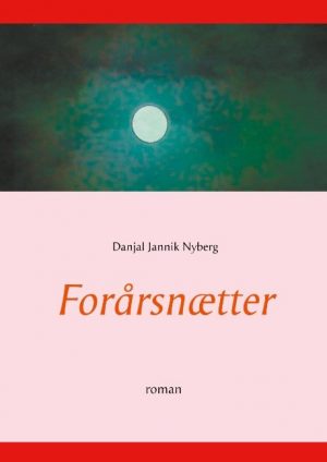 Forårsnætter - Danjal Jannik Nyberg - Bog