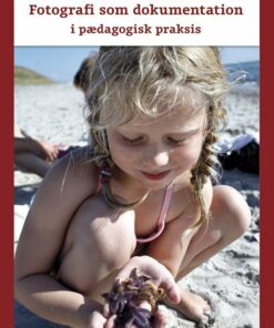 Fotografi Som Dokumentation - I Pædagogisk Praksis - Mette Hannibal - Bog