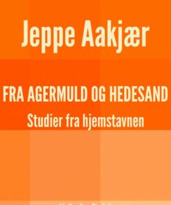 Fra Agermuld Og Hedesand - Jeppe Aakjær - Bog