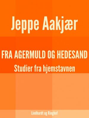 Fra Agermuld Og Hedesand - Jeppe Aakjær - Bog