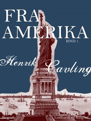 Fra Amerika. Bind 1 - Henrik Cavling - Bog