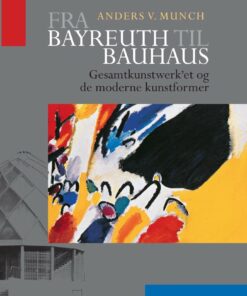 Fra Bayreuth Til Bauhaus - Anders V. Munch - Bog