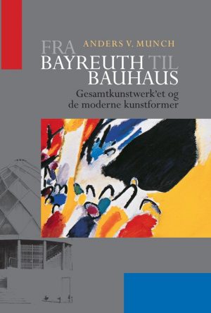 Fra Bayreuth Til Bauhaus - Anders V. Munch - Bog