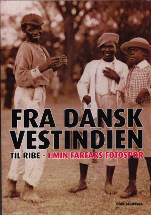 Fra Dansk Vestindien Til Ribe - Ulrik Lauridsen - Bog